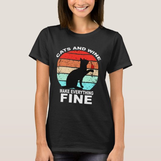 Cats And Wine Makes Everything Fine Cats Vino Wine T-Shirt (Vorderseite)