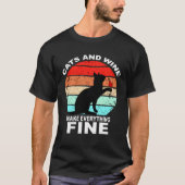 Cats And Wine Makes Everything Fine Cats Vino Wine T-Shirt (Vorderseite)