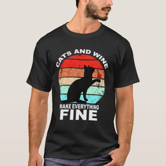 Cats And Wine Makes Everything Fine Cats Vino Wine T-Shirt (Vorderseite)