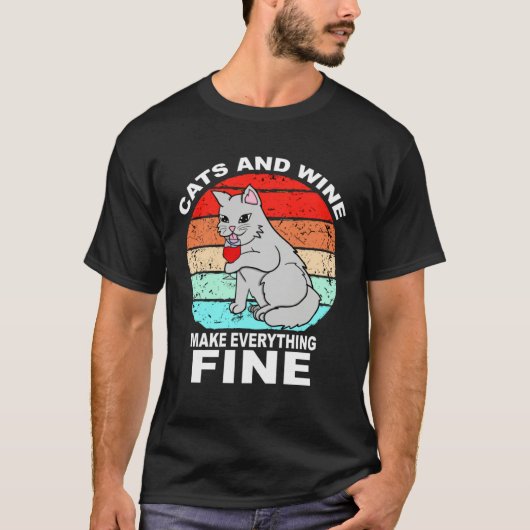 Cats And Wine Makes Everything Fine Cats Vino Wine T-Shirt (Vorderseite)