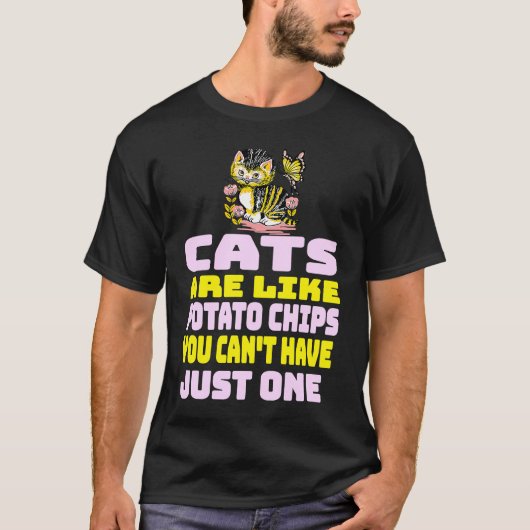 Cats Are Like Potato Chips Cat T-Shirt (Vorderseite)