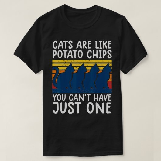 cats are like potato chips shirt funny cat lovers (Design vorne)