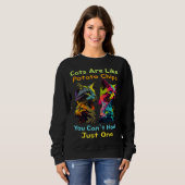 Cats Are Like Potato Chips You Can't Just Have One Sweatshirt (Vorne ganz)