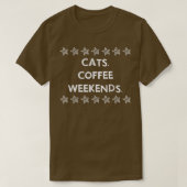 Cats Coffee Weekend Funny Sarcasm T-Shirt (Design vorne)