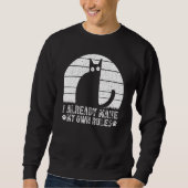 Cats I Already Make My Own Rules I Cat Meme Sweatshirt (Vorderseite)
