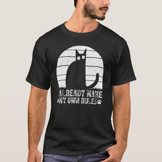 Cats I Already Make My Own Rules I Cat Meme T-Shirt (Vorderseite)