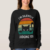Cats  I'm Silently Judging You Black Cat Sweatshirt (Vorderseite)