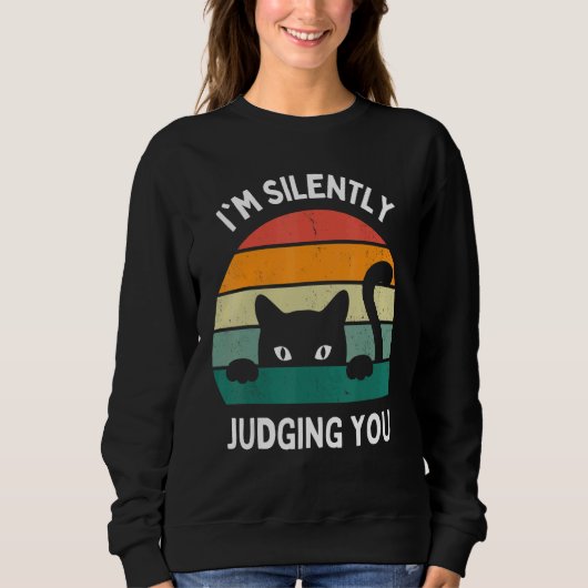 Cats  I'm Silently Judging You Black Cat Sweatshirt (Vorderseite)