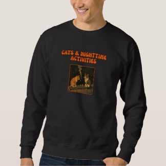 Cats & Nighttime Activities - Retro Funny Cat Art Sweatshirt