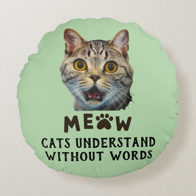 Cats Understand Without Words Round Pillow Rundes Kissen (Vorderseite)