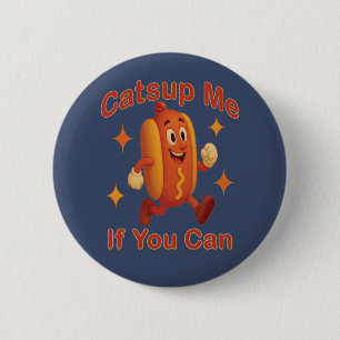Catsup me if you can Funny Hot Dog - Ketchup Puff Button