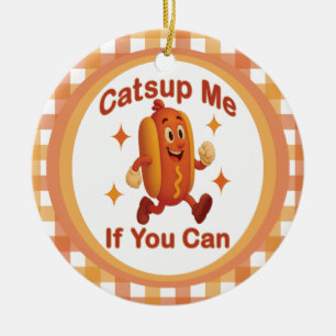 Catsup me if you can Funny Hot Dog - Ketchup Puff Keramik Ornament