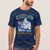 "Cattitude - is a way of life" T - Shirt (Vorderseite)