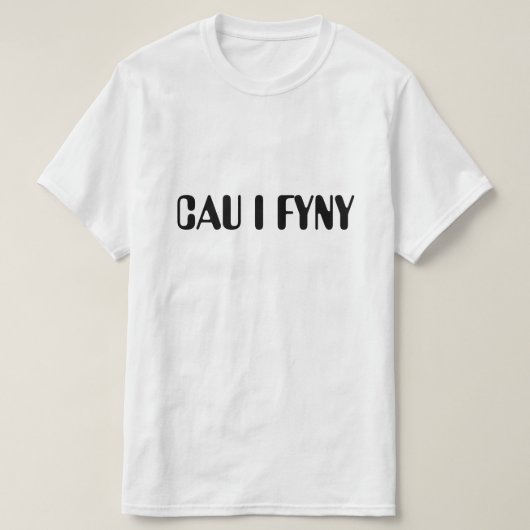 cau i fyny| still in Welsh T-Shirt (Design vorne)