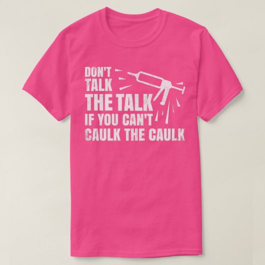 Caulk Caulking Gun Carpenter T-Shirt (Design vorne)
