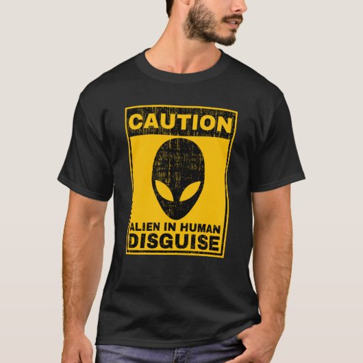 Caution Alien In Human Disguise Warning Alien UFO T-Shirt (Vorderseite)