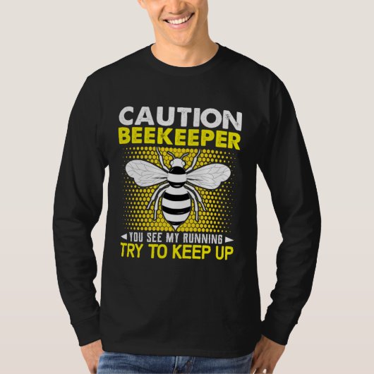 Caution Beekeeper You See My Running Try To Keep U T-Shirt (Vorderseite)