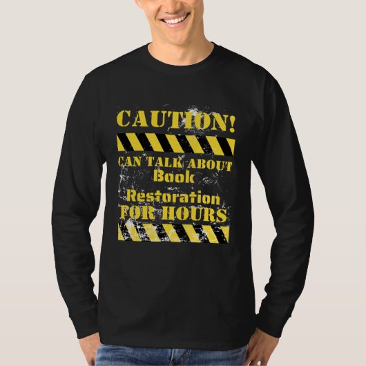 Caution can talk about book restoration for hours T-Shirt (Vorderseite)