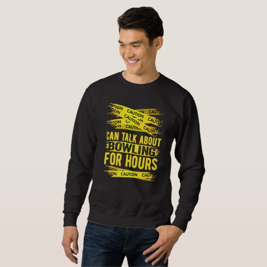 Caution Can Talk About Bowling For Hours Sweatshirt (Vorne ganz)