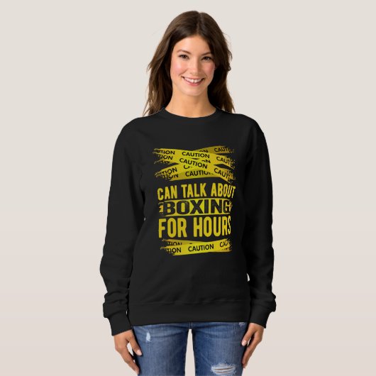 Caution Can Talk About Boxing For Hours Sweatshirt (Vorne ganz)