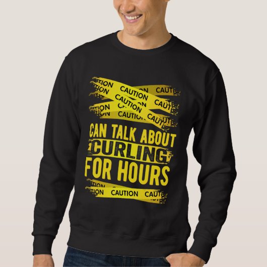 Caution Can Talk About Curling For Hours Sweatshirt (Vorderseite)