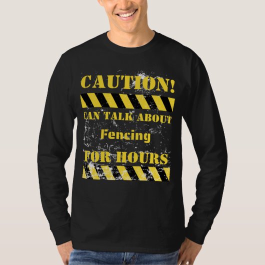 Caution can talk about fencing for hours T-Shirt (Vorderseite)