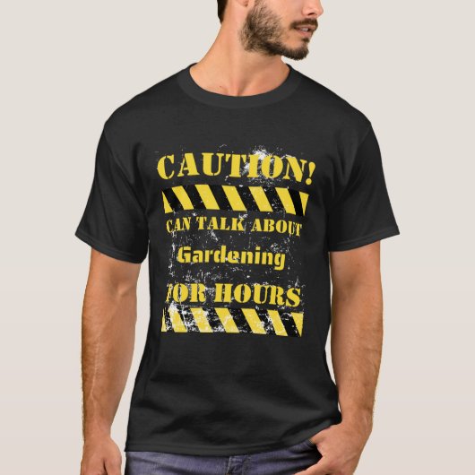 Caution can talk about gardening for hours T-Shirt (Vorderseite)