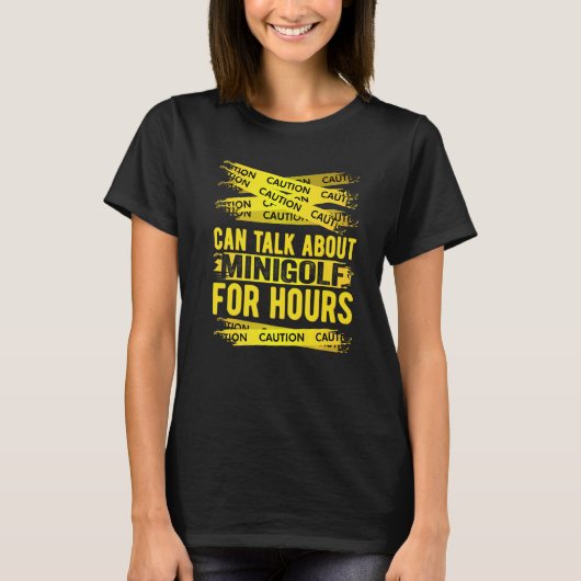 Caution Can Talk About Minigolf For Hours T-Shirt (Vorderseite)