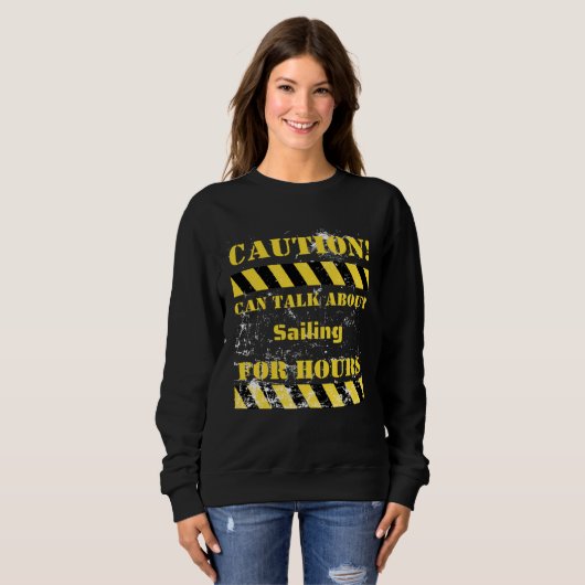 Caution can talk about sailing for hours sweatshirt (Vorne ganz)