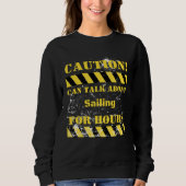 Caution can talk about sailing for hours sweatshirt (Vorderseite)