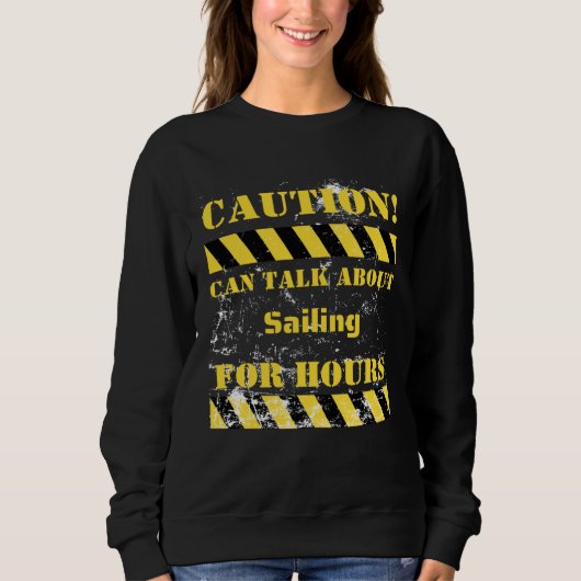 Caution can talk about sailing for hours sweatshirt (Vorderseite)