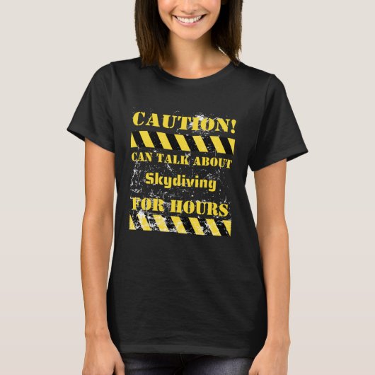 Caution can talk about skydiving for hours T-Shirt (Vorderseite)