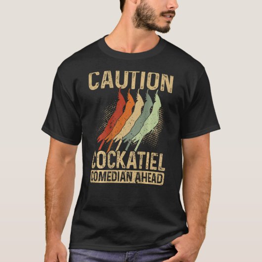 Caution Cockatiel Comedian Ahead Backprint Cockati T-Shirt (Vorderseite)
