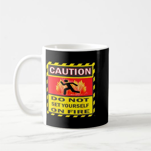 Caution Do Not Set Yourself On Fire  Kaffeetasse (Links)