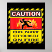 Caution Do Not Set Yourself On Fire  Poster (Vorne)