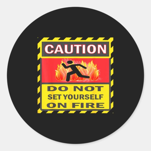 Caution Do Not Set Yourself On Fire Runder Aufkleber (Vorderseite)