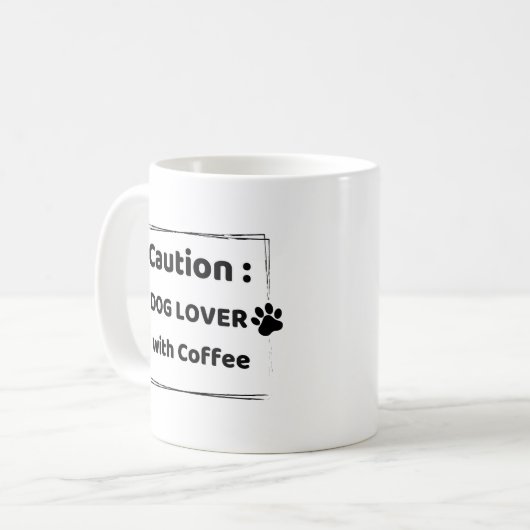 Caution : Dog Lover With Coffee Mug Kaffeetasse (Vorderseite Links)