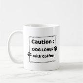 Caution : Dog Lover With Coffee Mug Kaffeetasse (Links)