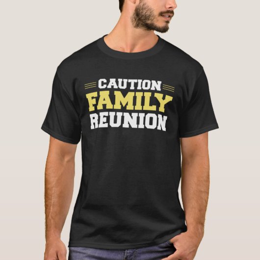 Caution Family Reunion Family Gathering Get Togeth T-Shirt (Vorderseite)