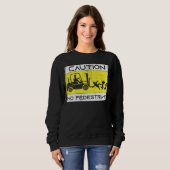 Caution Forklift Driver Truck Operator Forklift Sweatshirt (Vorne ganz)