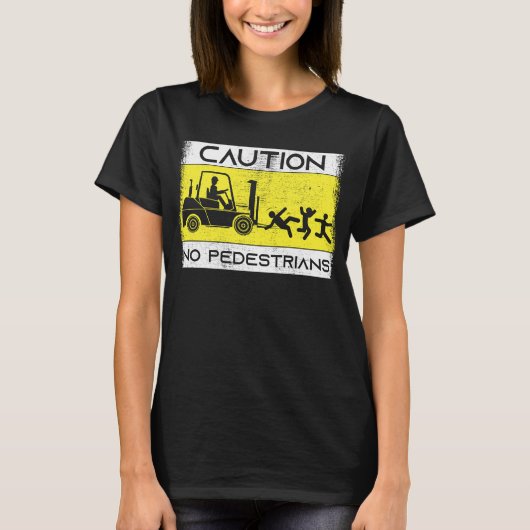 Caution Forklift Driver Truck Operator Forklift T-Shirt (Vorderseite)