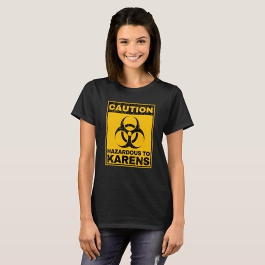 Caution Hazardous To Karens Warning Biohazard Sign T-Shirt (Vorne ganz)