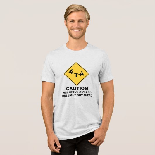 CAUTION: HEAVY GUY AHEAD Tri-Blend SHIRT (Vorderseite voll)