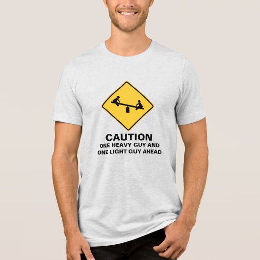 CAUTION: HEAVY GUY AHEAD Tri-Blend SHIRT (Vorderseite)