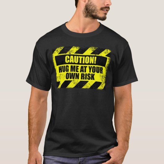 Caution Hug Me At Your Own Risk Hugging Non Hugger T-Shirt (Vorderseite)
