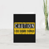 Caution I Do Dumb Things Funny Gag Warning Sign Gi Karte (Vorderseite)