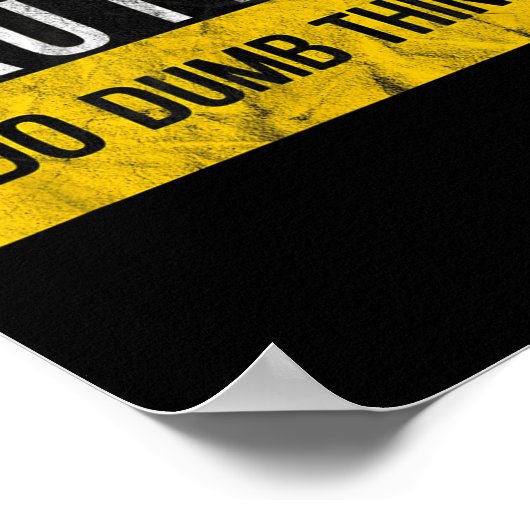 Caution I Do Dumb Things Funny Gag Warning Sign Gi Poster (Ecke)