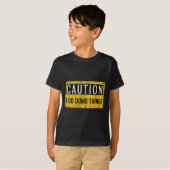 Caution I Do Dumb Things Funny Gag Warning Sign Gi T-Shirt (Vorne ganz)
