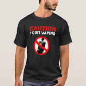 Caution I quit Vaping T-Shirt (Vorderseite)