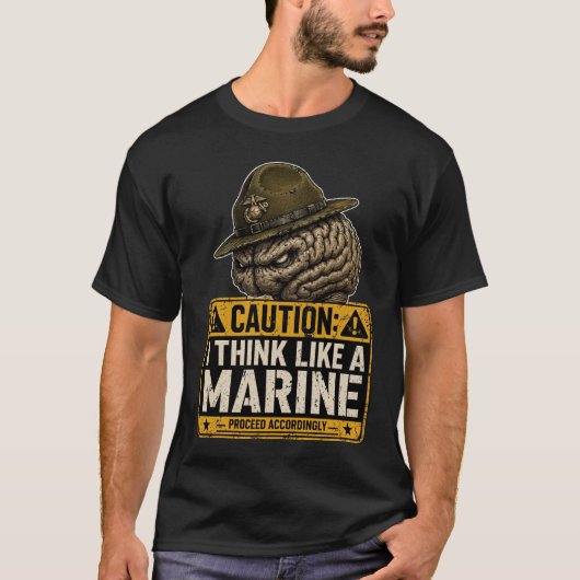 Caution I Think Like a Marine T-Shirt  (Vorderseite)
